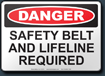 Danger Safety Belt And Lifeline Required Sign