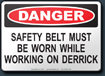 Danger Safety Belt Must Be Worn While Working On Derrick Sign