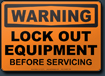 Warning Lock Out Equipment Before Servicing Sign